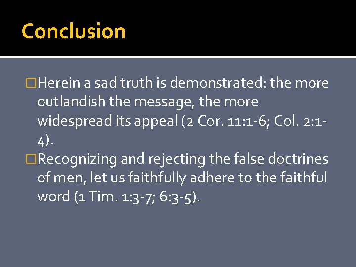 Conclusion �Herein a sad truth is demonstrated: the more outlandish the message, the more