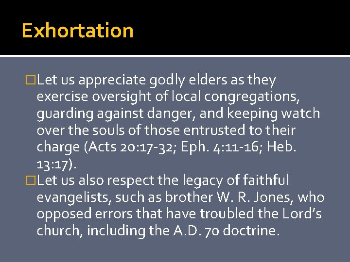 Exhortation �Let us appreciate godly elders as they exercise oversight of local congregations, guarding