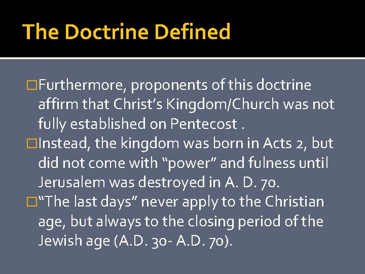 The Doctrine Defined �Furthermore, proponents of this doctrine affirm that Christ’s Kingdom/Church was not
