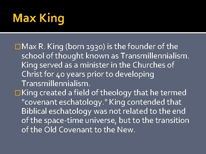 Max King �Max R. King (born 1930) is the founder of the school of