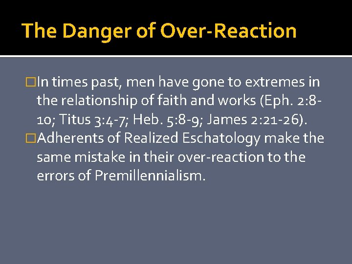 The Danger of Over-Reaction �In times past, men have gone to extremes in the