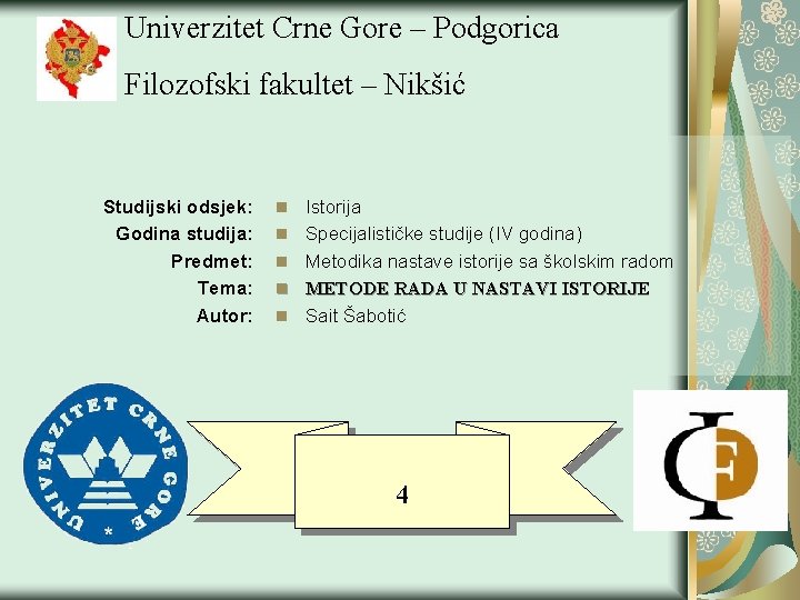 Univerzitet Crne Gore – Podgorica Filozofski fakultet – Nikšić Studijski odsjek: Godina studija: Predmet: