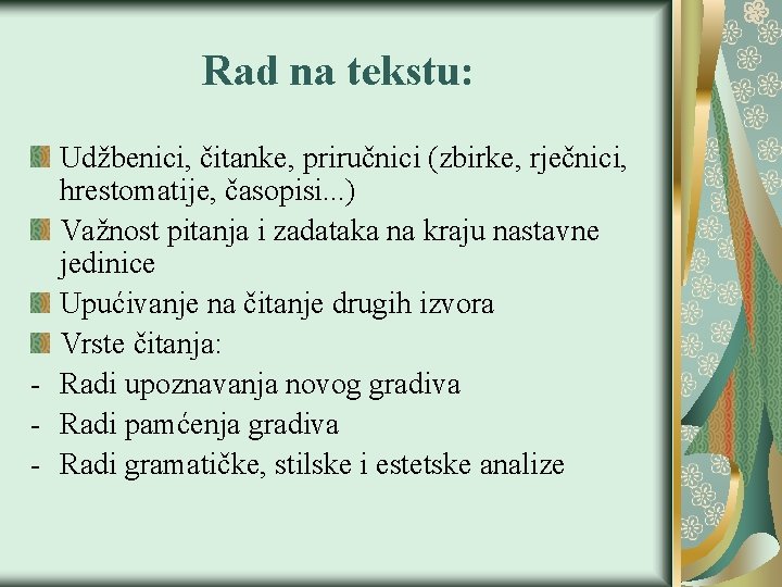 Rad na tekstu: Udžbenici, čitanke, priručnici (zbirke, rječnici, hrestomatije, časopisi. . . ) Važnost