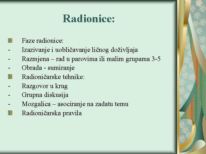 Radionice: - Faze radionice: Izazivanje i uobličavanje ličnog doživljaja Razmjena – rad u parovima