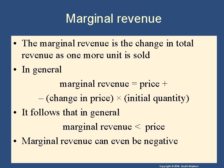 Marginal revenue • The marginal revenue is the change in total revenue as one