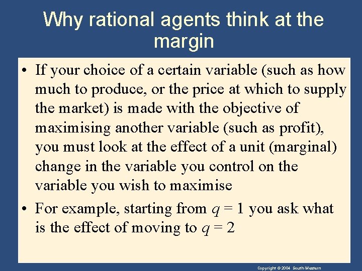 Why rational agents think at the margin • If your choice of a certain