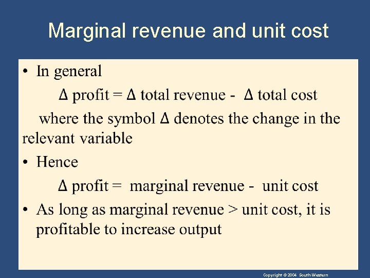 Marginal revenue and unit cost • Copyright © 2004 South-Western 