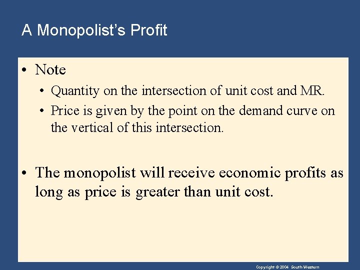 A Monopolist’s Profit • Note • Quantity on the intersection of unit cost and