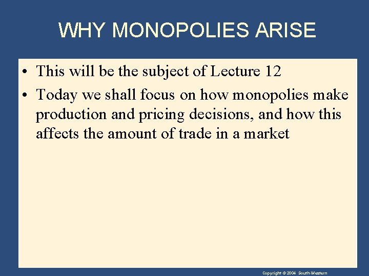 WHY MONOPOLIES ARISE • This will be the subject of Lecture 12 • Today