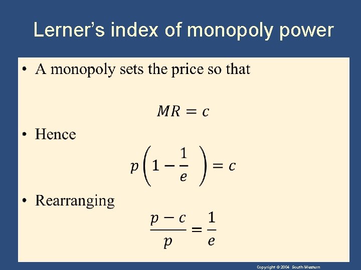 Lerner’s index of monopoly power • Copyright © 2004 South-Western 