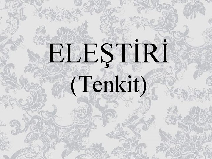 ELEŞTİRİ (Tenkit) 