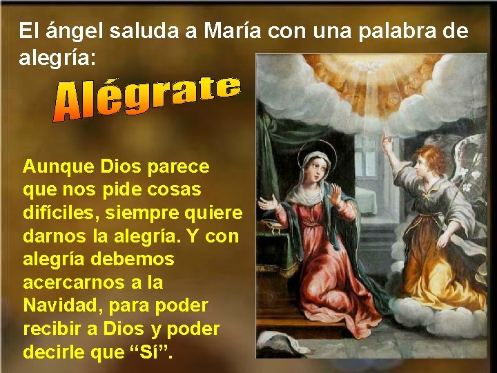 El ángel saluda a María con una palabra de alegría: Aunque Dios parece que