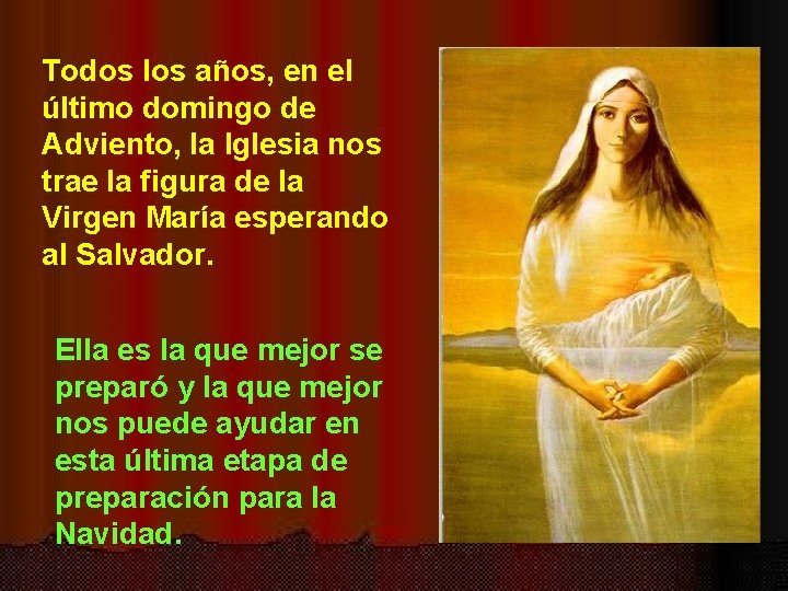 Todos los años, en el último domingo de Adviento, la Iglesia nos trae la