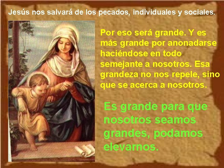 Jesús nos salvará de los pecados, individuales y sociales. Por eso será grande. Y