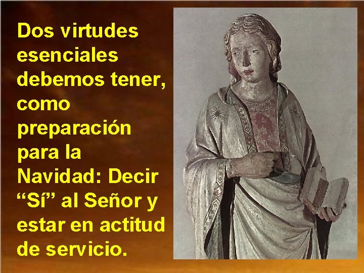 Dos virtudes esenciales debemos tener, como preparación para la Navidad: Decir “Sí” al Señor