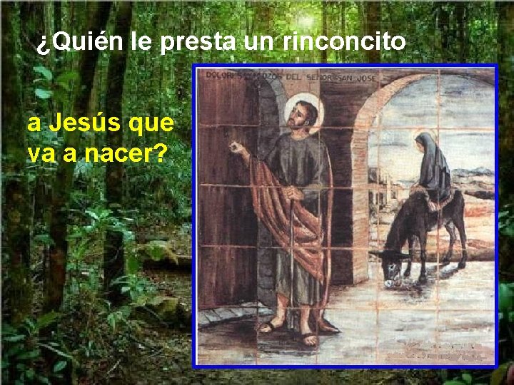 ¿Quién le presta un rinconcito a Jesús que va a nacer? 