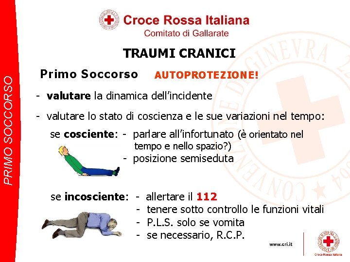 PRIMO SOCCORSO TRAUMI CRANICI Primo Soccorso AUTOPROTEZIONE! - valutare la dinamica dell’incidente - valutare