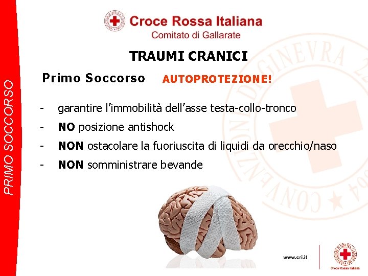 PRIMO SOCCORSO TRAUMI CRANICI Primo Soccorso AUTOPROTEZIONE! - garantire l’immobilità dell’asse testa-collo-tronco - NO