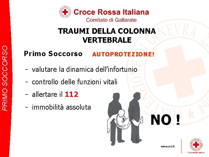 PRIMO SOCCORSO TRAUMI DELLA COLONNA VERTEBRALE Primo Soccorso AUTOPROTEZIONE! - valutare la dinamica dell’infortunio