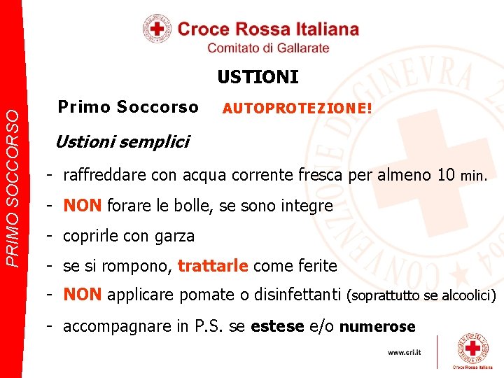 PRIMO SOCCORSO USTIONI Primo Soccorso AUTOPROTEZIONE! Ustioni semplici - raffreddare con acqua corrente fresca