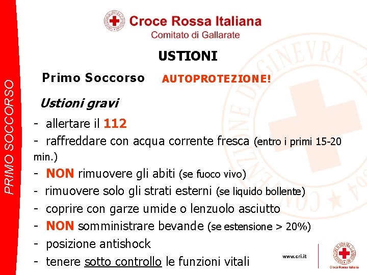 PRIMO SOCCORSO USTIONI Primo Soccorso AUTOPROTEZIONE! Ustioni gravi - allertare il 112 - raffreddare