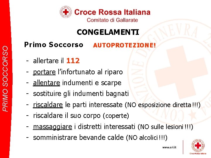 PRIMO SOCCORSO CONGELAMENTI Primo Soccorso AUTOPROTEZIONE! - allertare il 112 - portare l’infortunato al