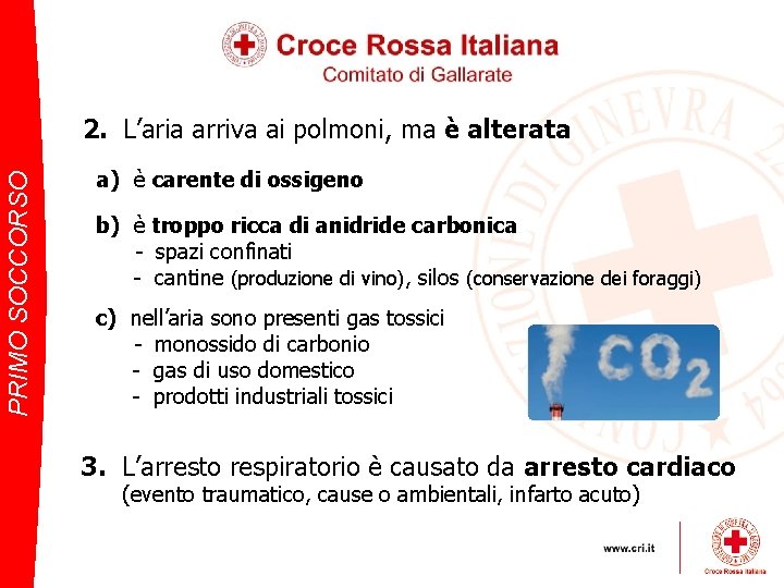 PRIMO SOCCORSO 2. L’aria arriva ai polmoni, ma è alterata a) è carente di