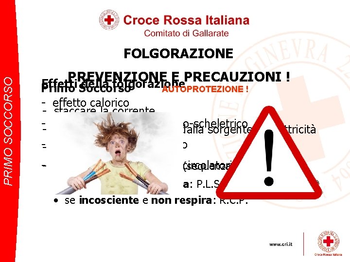 PRIMO SOCCORSO FOLGORAZIONE PREVENZIONE E PRECAUZIONI ! Effetti della folgorazione AUTOPROTEZIONE ! Primo Soccorso