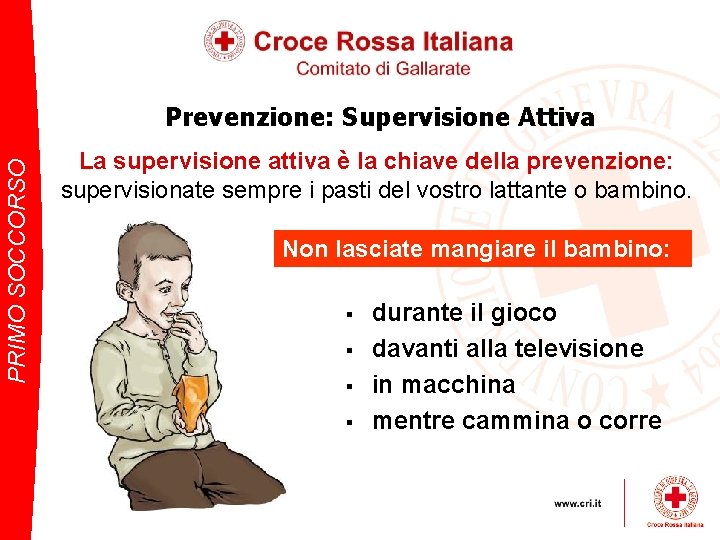 PRIMO SOCCORSO Prevenzione: Supervisione Attiva La supervisione attiva è la chiave della prevenzione: supervisionate