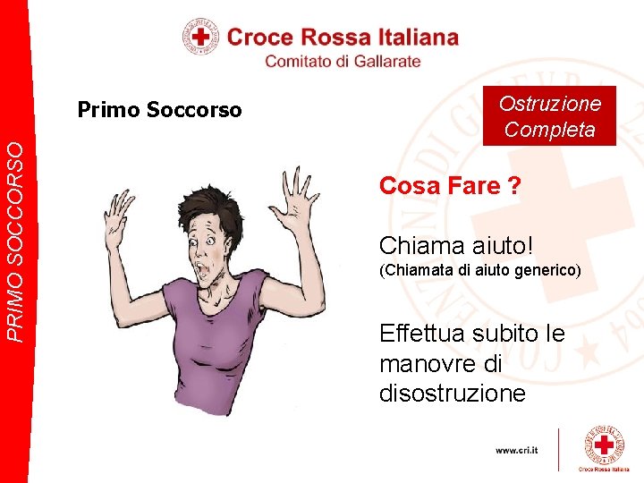 PRIMO SOCCORSO Primo Soccorso Ostruzione Completa Cosa Fare ? Chiama aiuto! (Chiamata di aiuto