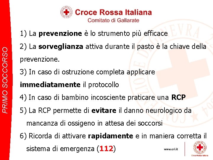 PRIMO SOCCORSO 1) La prevenzione è lo strumento più efficace 2) La sorveglianza attiva