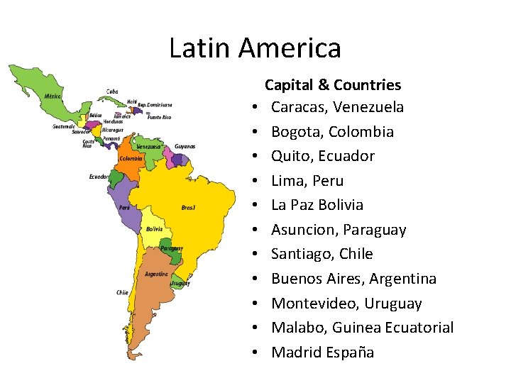 Latin America • • • Capital & Countries Caracas, Venezuela Bogota, Colombia Quito, Ecuador