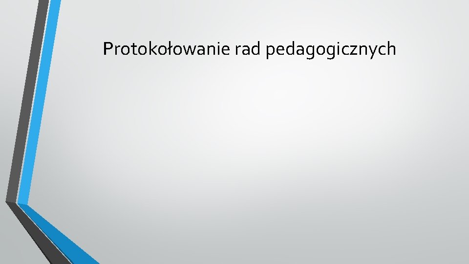 Protokołowanie rad pedagogicznych 