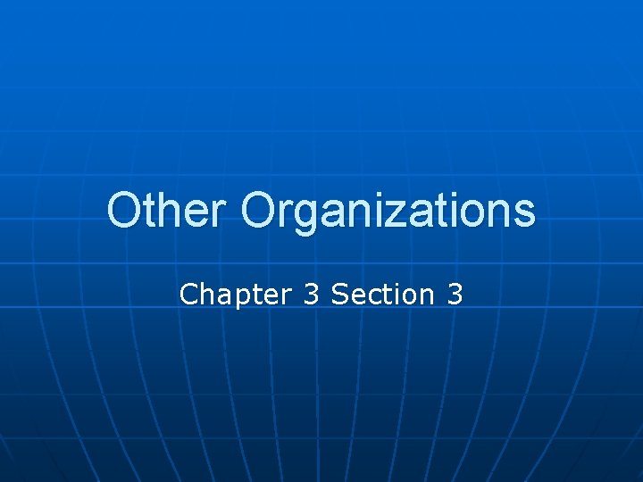 Other Organizations Chapter 3 Section 3 