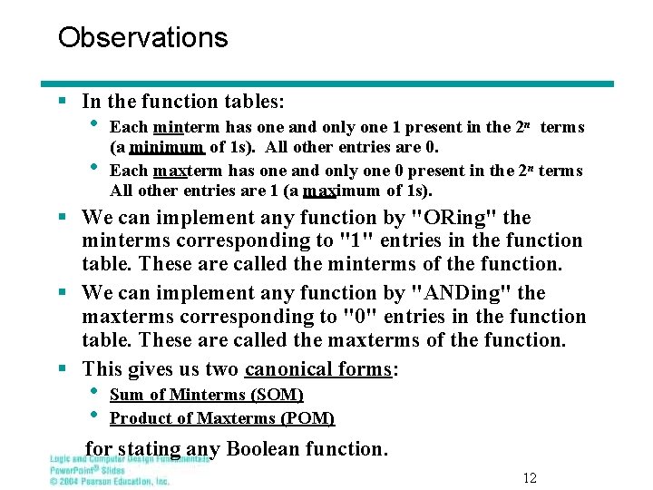 Observations § In the function tables: • • Each minterm has one and only