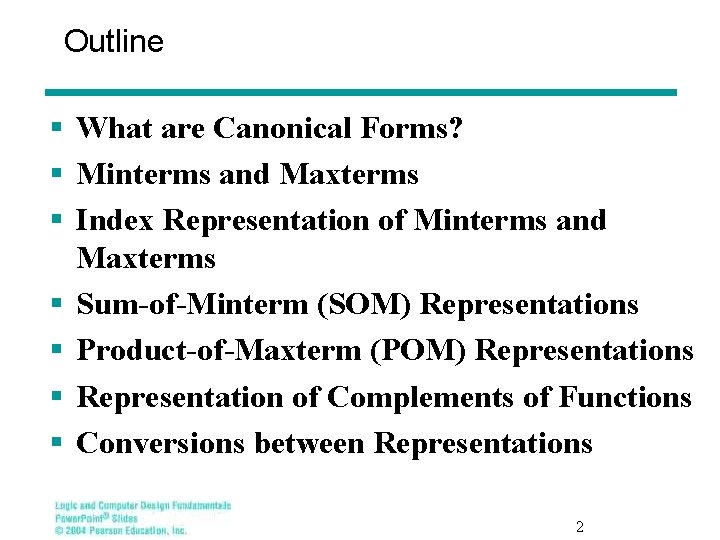 Outline § What are Canonical Forms? § Minterms and Maxterms § Index Representation of