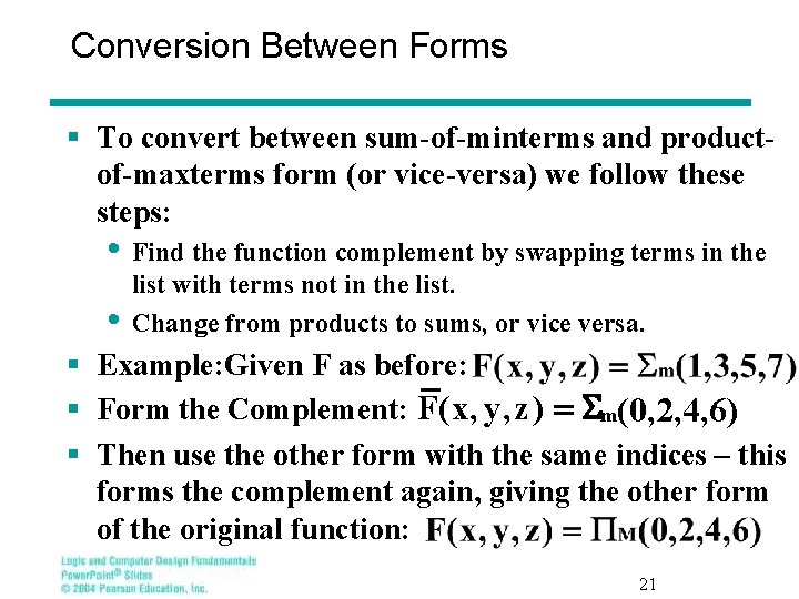 Conversion Between Forms § To convert between sum-of-minterms and productof-maxterms form (or vice-versa) we