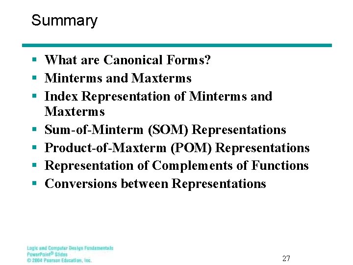 Summary § What are Canonical Forms? § Minterms and Maxterms § Index Representation of