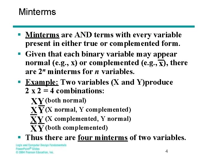 Minterms § Minterms are AND terms with every variable present in either true or