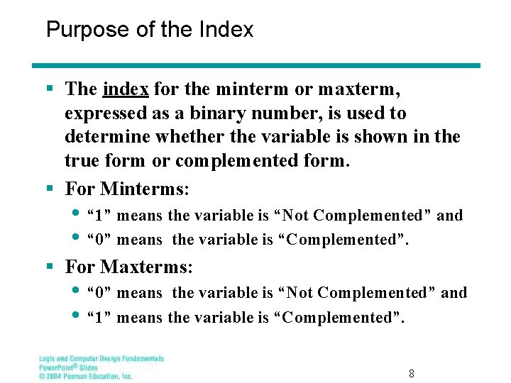 Purpose of the Index § The index for the minterm or maxterm, expressed as