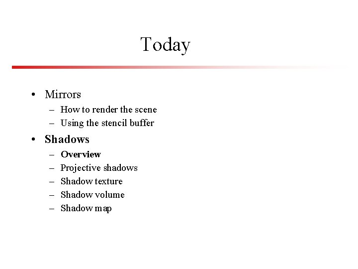 Today • Mirrors – How to render the scene – Using the stencil buffer