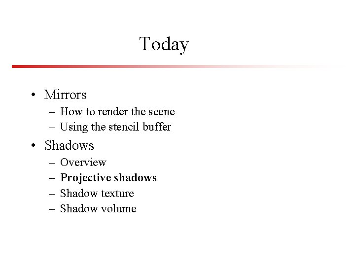 Today • Mirrors – How to render the scene – Using the stencil buffer