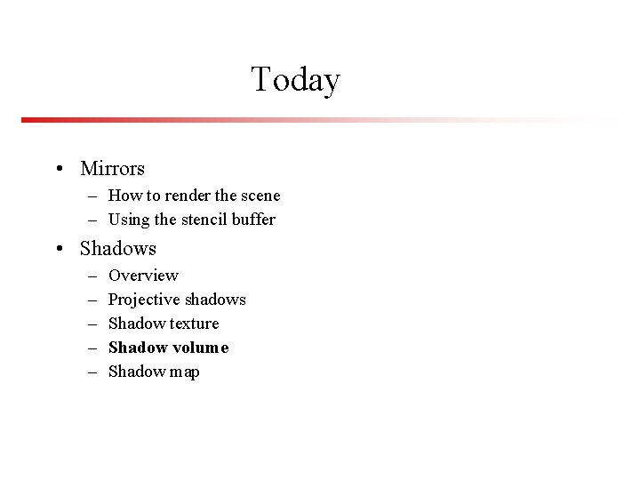 Today • Mirrors – How to render the scene – Using the stencil buffer