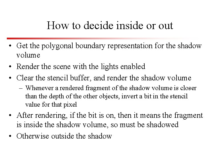 How to decide inside or out • Get the polygonal boundary representation for the