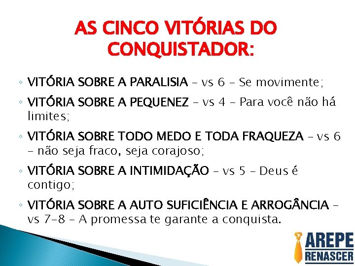 AS CINCO VITÓRIAS DO CONQUISTADOR: ◦ VITÓRIA SOBRE A PARALISIA – vs 6 -