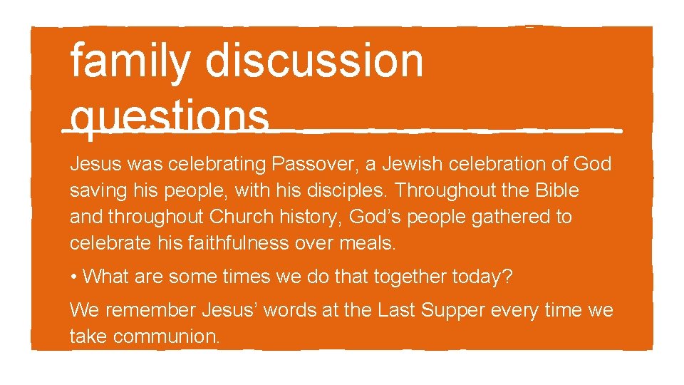 family discussion questions Jesus was celebrating Passover, a Jewish celebration of God saving his