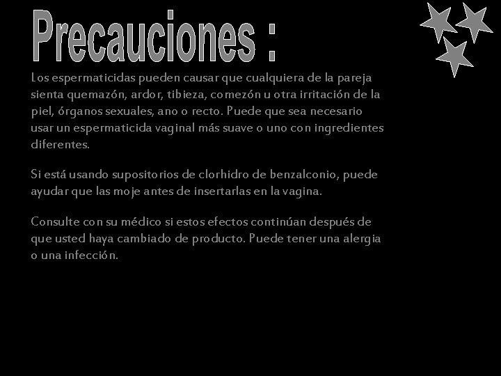 Los espermaticidas pueden causar que cualquiera de la pareja sienta quemazón, ardor, tibieza, comezón
