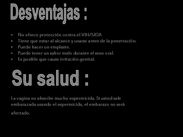  • • • No ofrece protección contra el VIH/SIDA Tiene que estar al