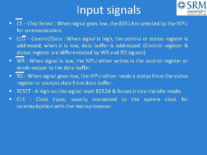 Input signals CS – Chip Select : When signal goes low, the 8251 A