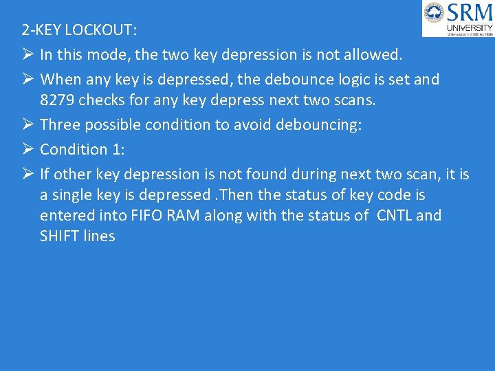 2 -KEY LOCKOUT: Ø In this mode, the two key depression is not allowed.